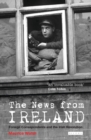 Image for The news from Ireland: foreign correspondents and the Irish revolution