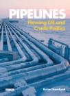 Image for Pipelines: flowing oil and crude politics
