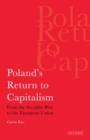 Image for Poland&#39;s return to capitalism: from the socialist bloc to the European Union
