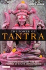 Image for The power of tantra: religion, sexuality and the politics of South Asian studies