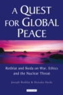 Image for A quest for global peace: Rotblat and Ikeda on war, ethics and the nuclear threat