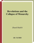 Image for Revolutions and the collapse of monarchy: human agency and the making of revolution in France, Russia and Iran