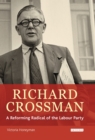 Image for Richard Crossman: a reforming radical of the Labour Party