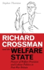 Image for Richard Crossman and the welfare state: pioneer of welfare provision and labour politics in post-war Britain