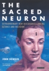 Image for The sacred neuron: extraordinary new discoveries linking science and religion
