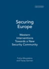 Image for Securing Europe: western interventions towards a new security community