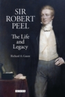 Image for Sir Robert Peel: the life and legacy