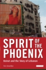 Image for Spirit of the phoenix: Beirut and the story of Lebanon