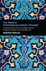 Image for The state in contemporary Islamic thought: a historical survey of the major Muslim political thinkers of the modern era : v. 3