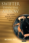 Image for Swifter than the arrow: the golden hunting hounds of ancient Egypt