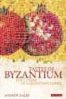 Image for Tastes of Byzantium: the cuisine of a legendary empire