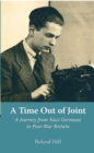 Image for A time out of joint: a journey from Nazi Germany to post-war Britain