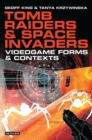 Image for Tomb raiders and space invaders: videogame forms and contexts