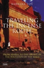 Image for Travelling the Incense Route: from Arabia to the Levant in the footsteps of the Magi