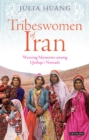 Image for Tribeswomen of Iran: weaving memories among Qashqa&#39;i nomads