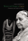 Image for Women and change in Cyprus: feminisms and gender in conflict