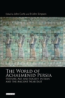 Image for The world of Achaemenid Persia: the diversity of ancient Iran