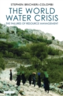 Image for The world water crisis: the failures of resource management