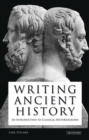 Image for Writing ancient history: an introduction to classical historiography