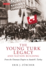 Image for The young Turk legacy and the national awakening: from the Ottoman Empire to Ataturk&#39;s Turkey : v. 87