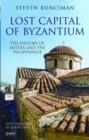 Image for Lost capital of Byzantium: the history of Mistra and the Peloponnese