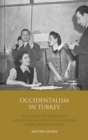Image for Occidentalism in Turkey: questions of modernity and national identity in Turkish radio broadcasting