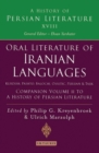 Image for Oral Literature of Iranian Languages: Kurdish, Pashto, Balochi, Ossetic, Persian and Tajik: Companion Volume II: A History of Persian Literature