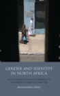 Image for Gender and identity in North Africa: postcolonialism and feminism in Maghrebi women&#39;s literature