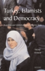 Image for Turkey, Islamists and democracy: transition and globalization in a Muslim State