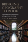 Image for Bringing geography to book: Ellen Semple and the reception of geographical knowledge