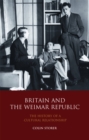 Image for Britain and the Weimar Republic: the history of a cultural relationship