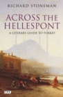 Image for Across the Hellespont: a literary guide to Turkey