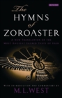 Image for The hymns of Zoroaster: a new translation of the most ancient sacred texts of Iran