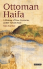 Image for Ottoman Haifa: a history of four centuries under Turkish rule