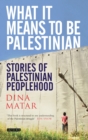 Image for What it Means to be Palestinian: Stories of Palestinian Peoplehood