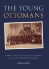 Image for The Young Ottomans: Turkish critics of the Eastern question in the late nineteenth century