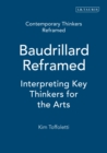 Image for Baudrillard reframed: interpreting key thinkers for the arts