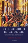Image for The church in council: conciliar movements, religious practice and the Papacy from Nicea to Vatican II