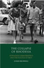 Image for The collapse of Rhodesia: population demographics and the politics of race