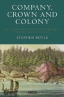 Image for Company, crown and colony: the Hudson&#39;s Bay Company and territorial endeavour in western Canada