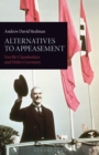 Image for Alternatives to appeasement: Neville Chamberlain and Hitler&#39;s Germany : v. 42