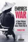 Image for Empires at war: a short history of modern Asia since World War II