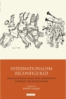 Image for Internationalism reconfigured: transnational ideas and movements between the World Wars