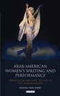 Image for Arab-American women&#39;s writing and performance: Orientalism, race and the idea of the Arabian nights