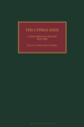 Image for The Cyprus issue: a documentary history, 1878-2007