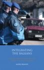 Image for Integrating the Balkans: conflict resolution and the impact of EU expansion