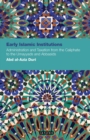 Image for Early Islamic institutions: administration and taxation from the Caliphate to the Umayyads and Abbasids