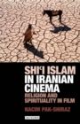 Image for Shi&#39;i Islam in Iranian cinema: religion and spirituality in film