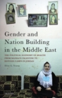 Image for Gender and nation building in the Middle East: the political economy of health from Mandate Palestine to refugee camps in Jordan : v. 114