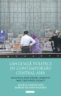 Image for Language politics in contemporary Central Asia: national and ethnic identity and the Soviet legacy : v. 5